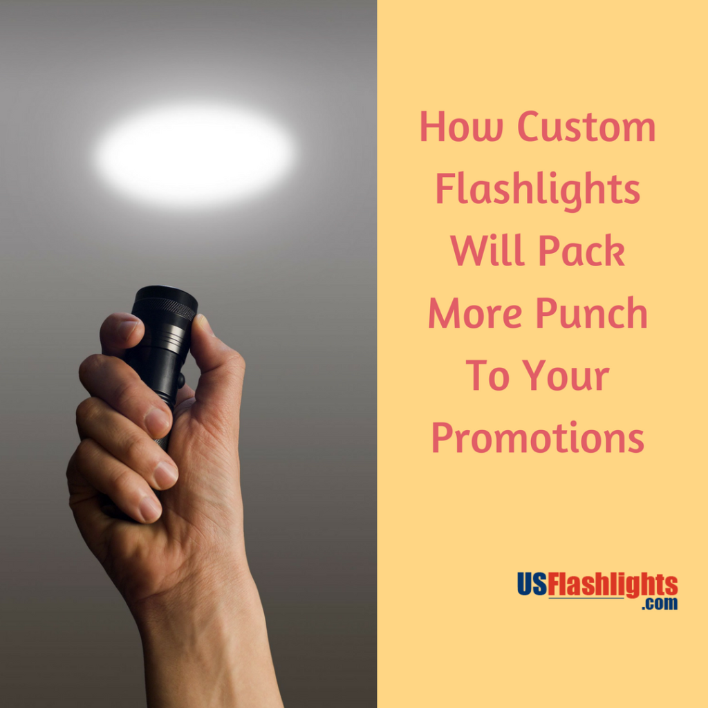 How Custom Flashlights Will Pack More Punch To Your Promotions