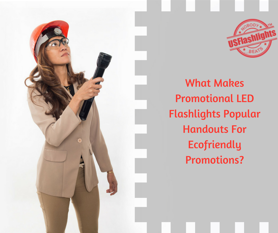 What Makes Promotional LED Flashlights Popular Handouts For Ecofriendly Promotions-