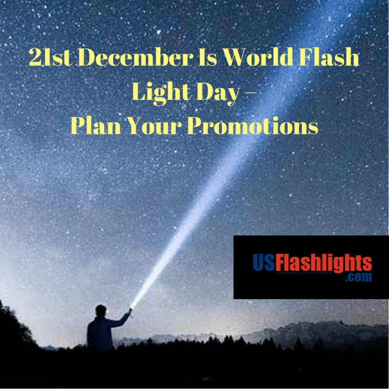 21st December Is World Flash Light Day – Plan Your Promotions
