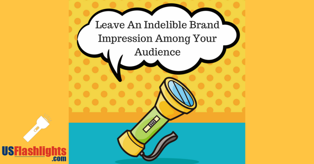 Leave An Indelible Brand Impression Among Your Audience