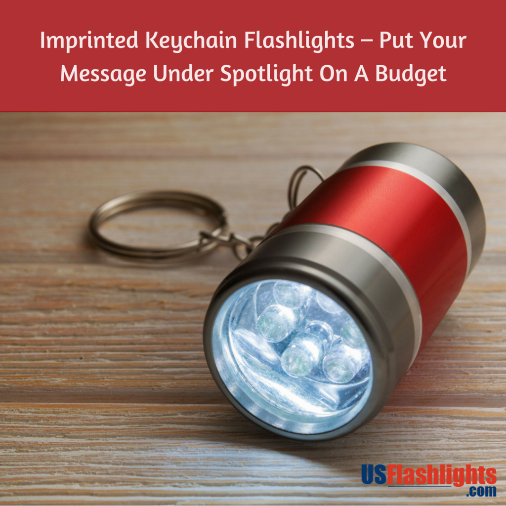 Imprinted Keychain Flashlights – Put Your Message Under Spotlight On A Budget
